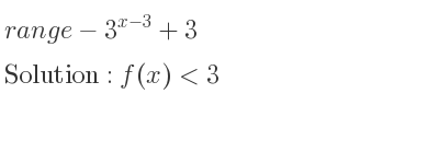 The range of-3^{x-3}+3 is f(x)<3